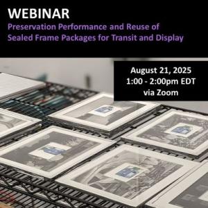 Webinar: Preservation Performance and Reuse of Sealed Frame Packages for Transit and Display