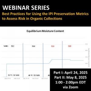 Webinar Series: Best Practice for Using the IPI Preservation Metrics to Assess Risk in Organic Collections