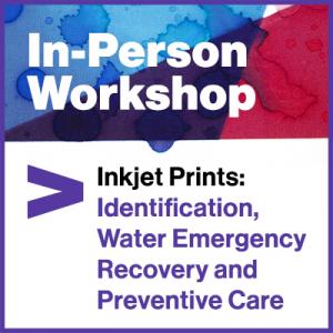 Workshop: Inkjet Prints: Identification, Water Emergency Recovery and Preventive Care